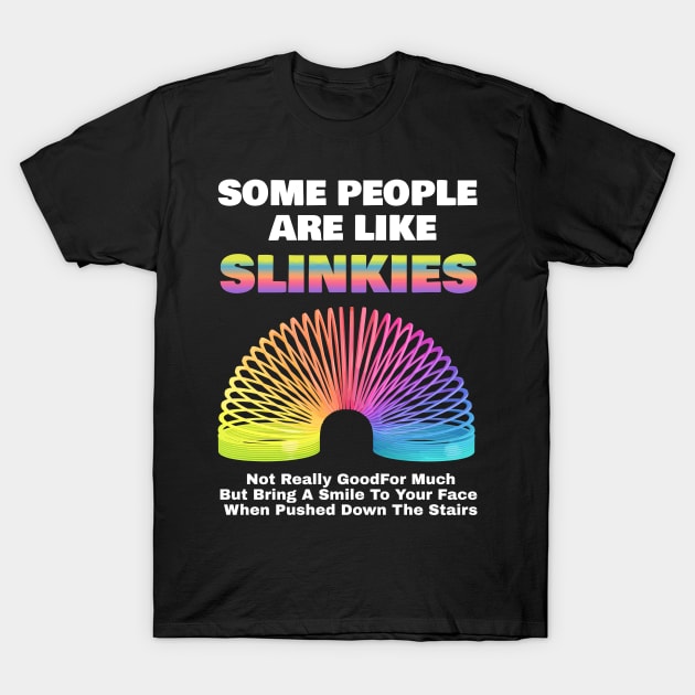 Some People Are Like Slinkies Sarcastic Saying Lover Funny T-Shirt by Shopinno Shirts